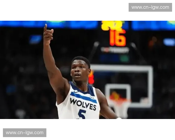 爱德华兹扣篮集锦风靡网络 森林狼全球关注度大幅提升